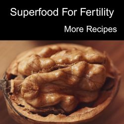 Walnuts the superfood for fertility. Link to more recipes.